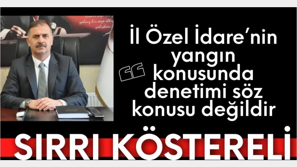 SIRRI KÖSTERELİ DE BAKANLIĞI İŞARET ETTİ