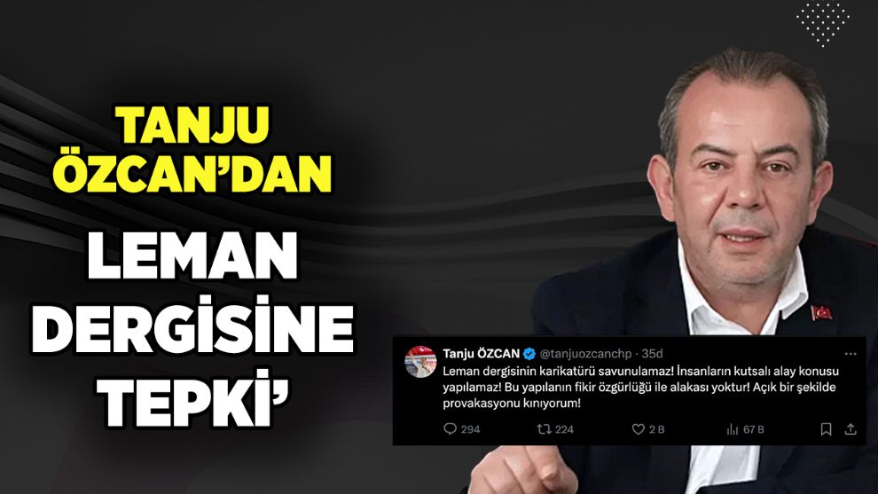 Tanju Özcan’dan Leman Dergisi’ne Tepki