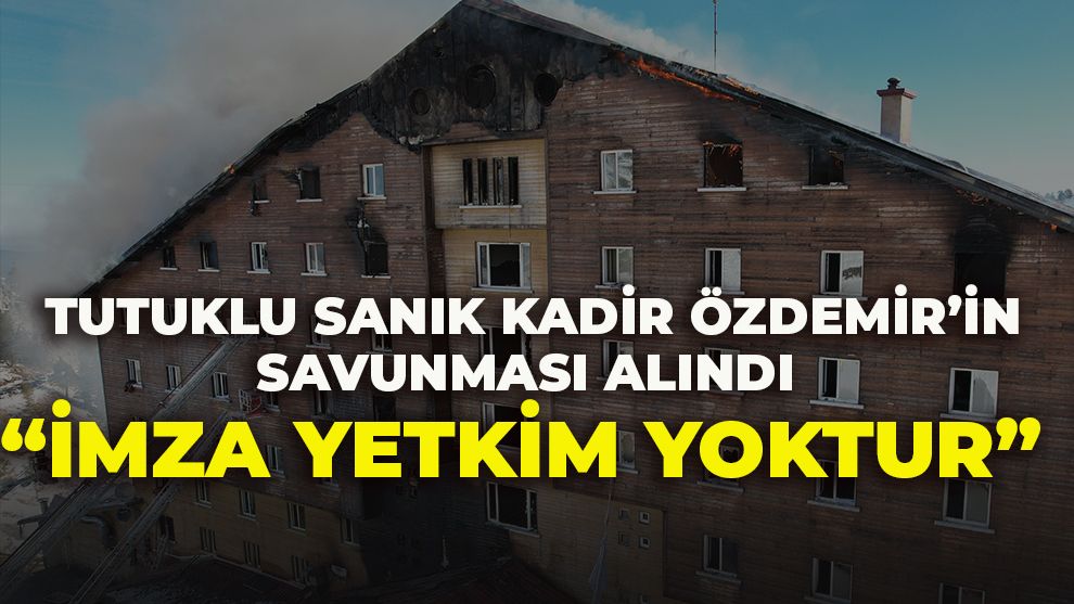 Tutuklu Sanık Kadir Özdemir’in Savunması Alındı: “İmza yetkim yoktur”