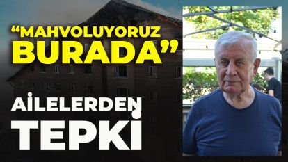 Ailelerden tepki: "Mahvoluyoruz burada"