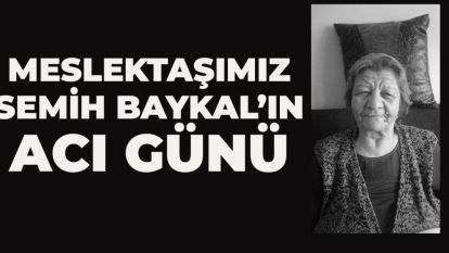 BGC Yönetim Kurulu Üyesi, Meslektaşımız Semih Baykal'ın Babaannesi İffet Baykal Vefat Etti