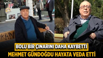 Bolu bir çınarını daha kaybetti Mehmet Gündoğdu hayata veda etti
