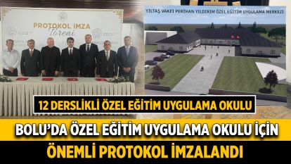 Bolu'da Özel Eğitim Uygulama Okulu İçin Önemli Protokol İmzalandı