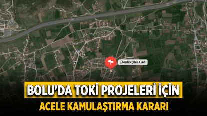 Bolu'da TOKİ Projeleri İçin Acele Kamulaştırma Kararı