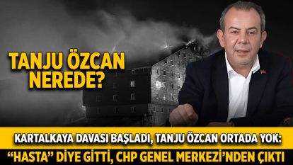 Kartalkaya Davası Başladı, Tanju Özcan Ortada Yok: “Hasta” Diye Gitti, CHP Genel Merkezi'nden Çıktı