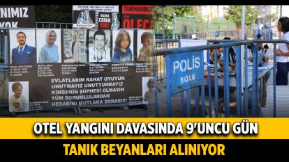 Otel yangını davasında 9'uncu gün: Tanık beyanları alınıyor