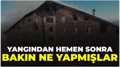 Yangından hemen sonra bakın ne yapmışlar