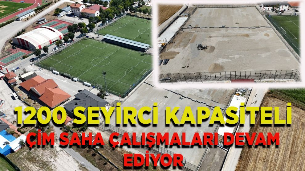 1200 Seyirci kapasiteli çim saha çalışmaları devam ediyor