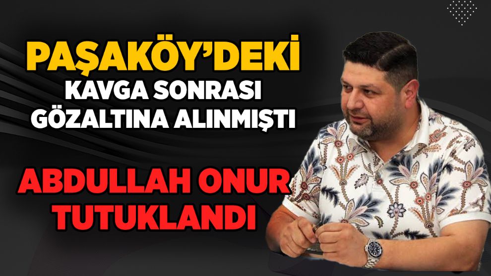 ABDULLAH ONUR TUTUKLANDI