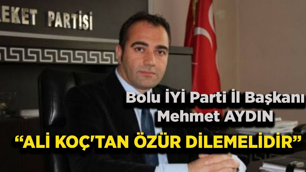 “Ali Koç'tan Özür Dilemelidir”