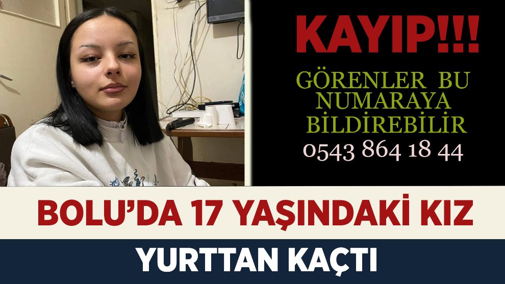 Bolu'da 17 Yaşındaki Genç Kız Yurttan Kaçtı
