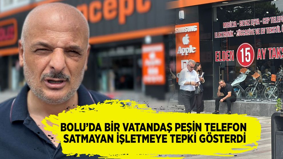 Bolu'da bir vatandaş peşin telefon satmayan işletmeye tepki gösterdi