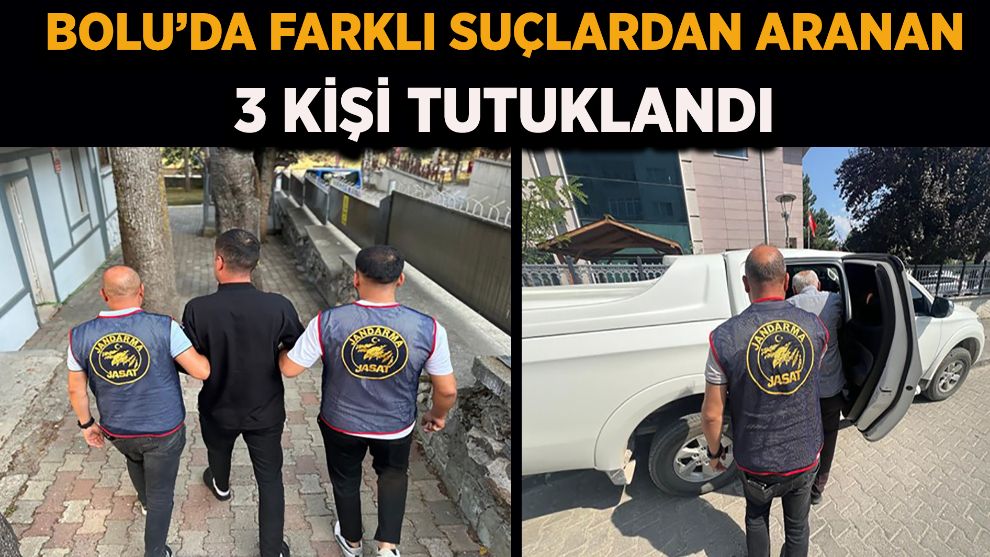 Bolu’da farklı suçlardan aranan 3 kişi tutuklandı