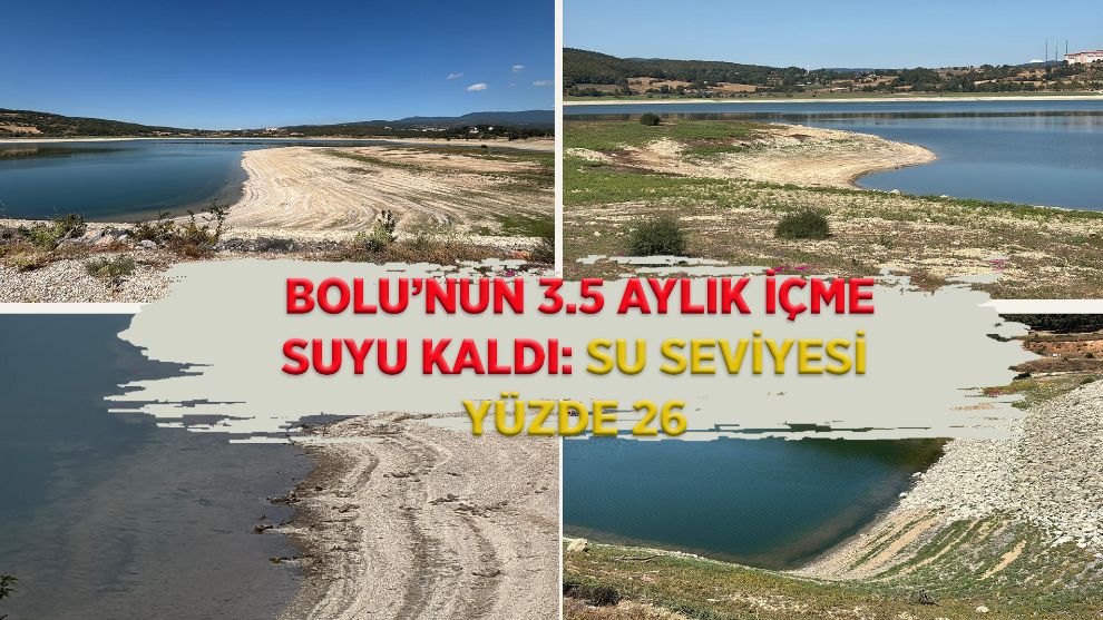 Bolu'nun 3.5 aylık içme suyu kaldı: Su seviyesi yüzde 26