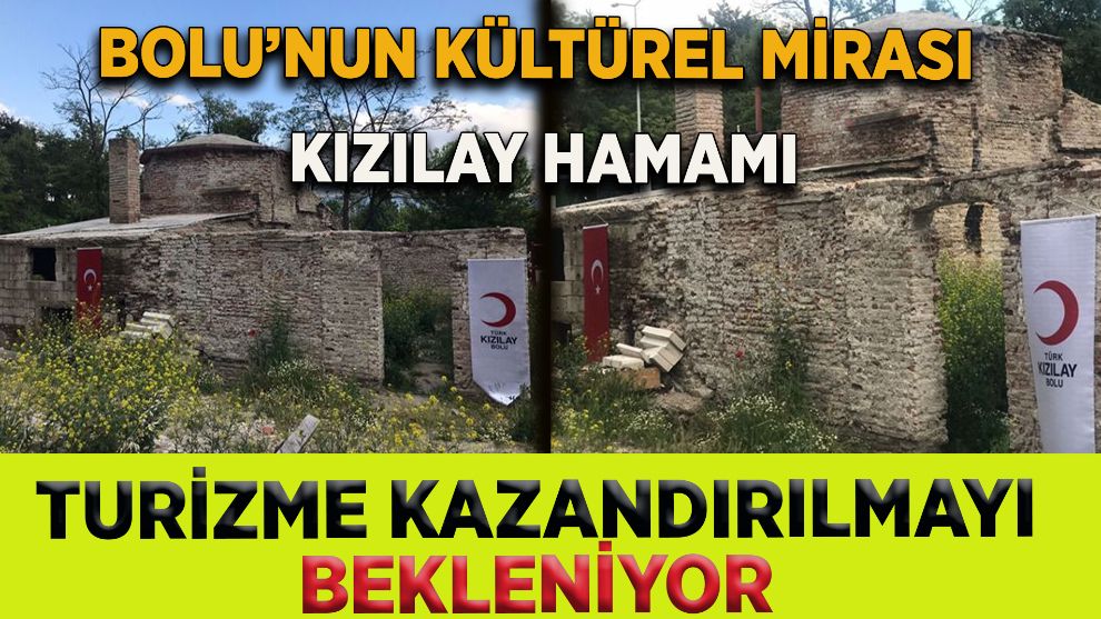 Bolu'nun Kültürel Mirası Kızılay Hamamı, Turizme Kazandırılmayı Bekliyor