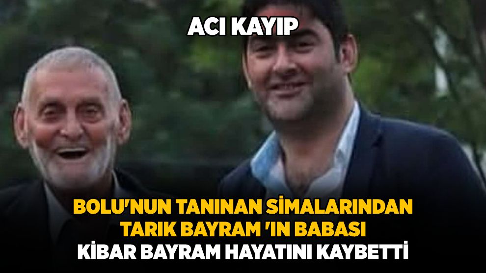 Bolu’nun Tanınan İsmi Tarık Bayram’ın Acı Günü