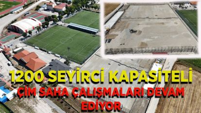 1200 Seyirci kapasiteli çim saha çalışmaları devam ediyor