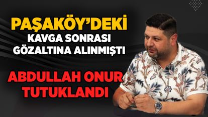 ABDULLAH ONUR TUTUKLANDI