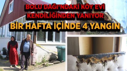 Bolu Dağı'ndaki köy evi kendiliğinden yanıyor: Bir hafta içinde 4 yangın