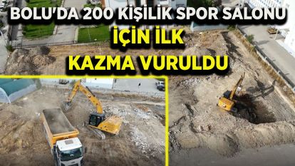 Bolu'da 200 kişilik spor salonu için ilk kazma vuruldu