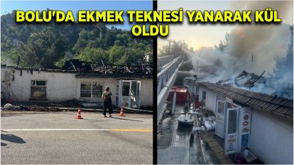 Bolu'da ekmek teknesi yanarak kül oldu