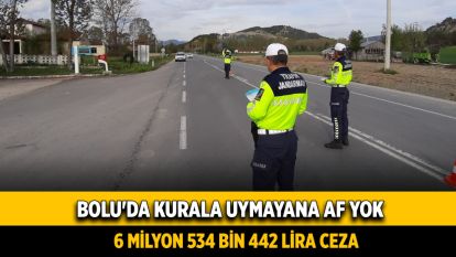 Bolu'da kurala uymayana af yok: 6 milyon 534 bin 442 lira ceza