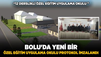 Bolu'da yeni bir özel eğitim uygulama okulu protokol imzalandı