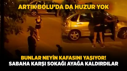 Bunlar neyin kafasını yaşıyor!... Sabaha karşı sokağı ayağa kaldırdılar
