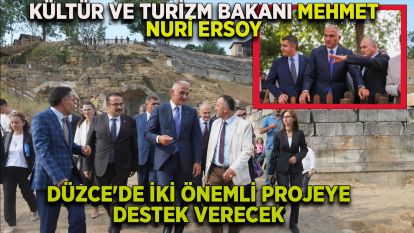 Kültür ve Turizm Bakanı Mehmet Nuri Ersoy, Düzce'de iki önemli projeye destek verecek