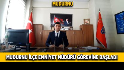 Mudurnu İlçe Emniyet Müdürü görevine başladı