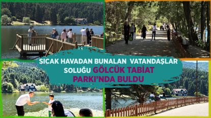 Sıcak havadan bunalan vatandaşlar soluğu Gölcük Tabiat Parkı'nda aldı