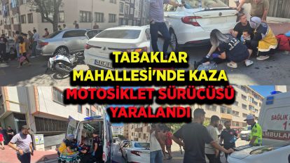 Tabaklar Mahallesi'nde kaza: Motosiklet sürücüsü yaralandı