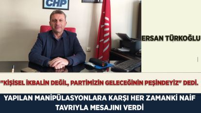 Yapılan manipülasyonlara karşı her zamanki naif tavrıyla mesajını verdi....Mavi Listenin önde gelen ismi Ersan Türkoğlu: "Kişisel ikbalin değil, CHP'nin geleceğinin peşindeyiz"