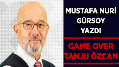 GAME OVER TANJU ÖZCAN