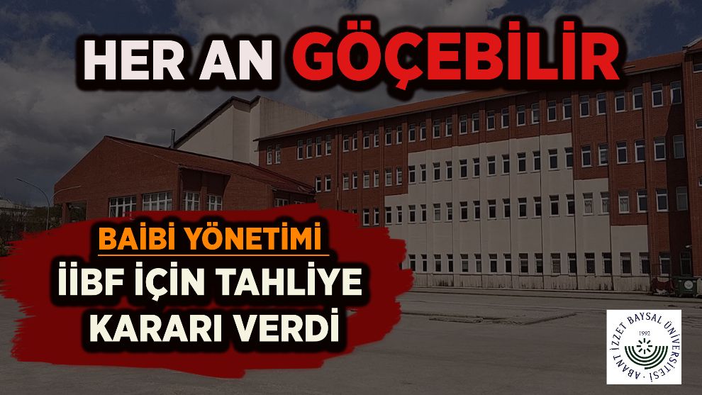 ACİL DURUM! HER AN GÖÇEBİLİR... BAİBÜ YÖNETİMİ İİBF İÇİN TAHLİYE KARARI VERDİ