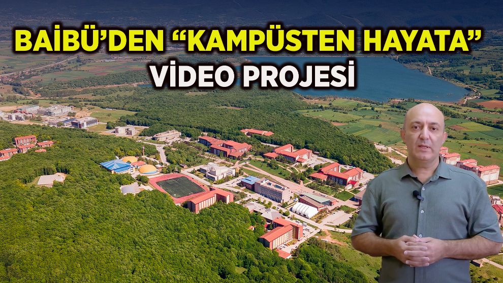 BAİBÜ’den “Kampüsten Hayata” video projesi