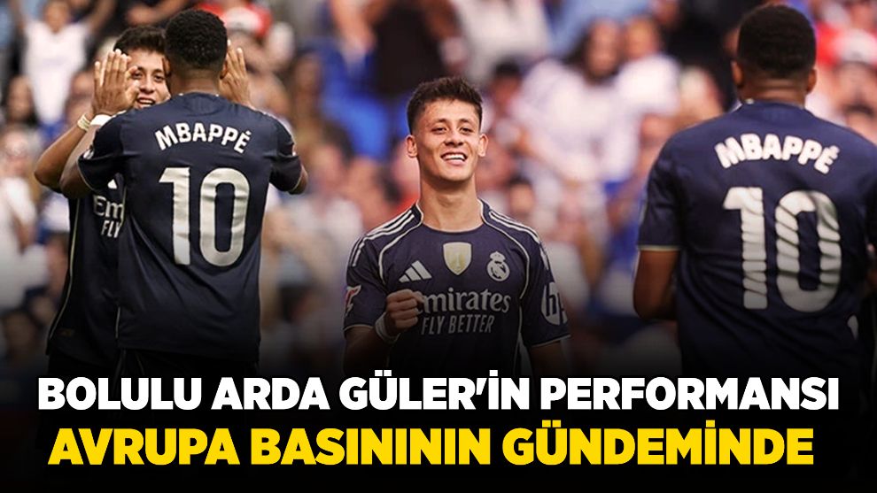 Bolulu Arda Güler'in performansı Avrupa basınının gündeminde