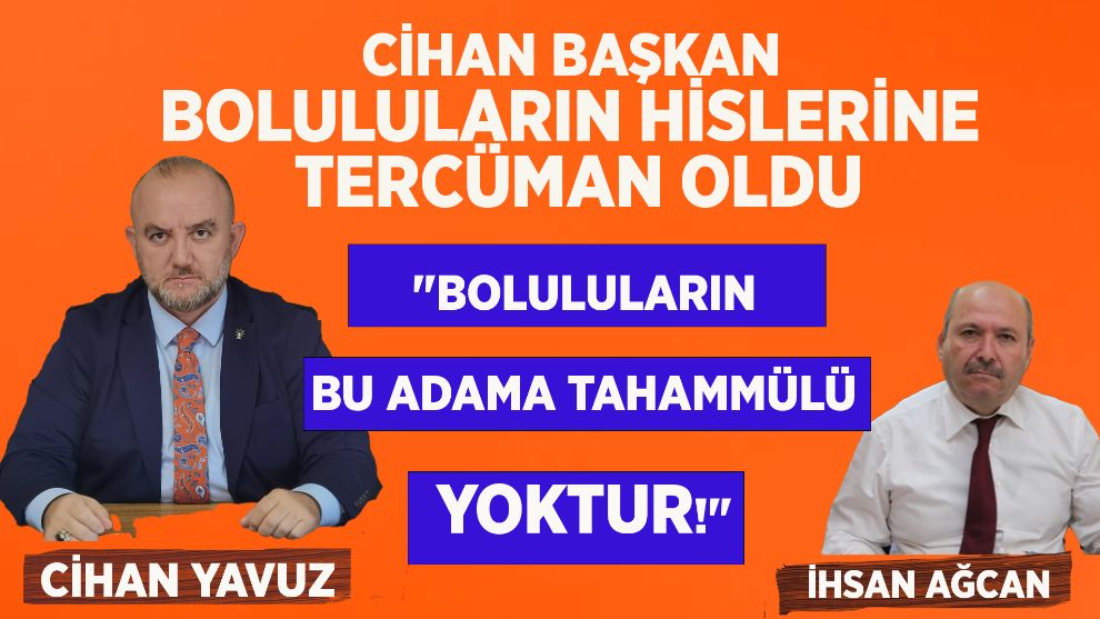 CİHAN BAŞKAN BOLULULARIN HİSLERİNE TERCÜMAN OLDU.... 