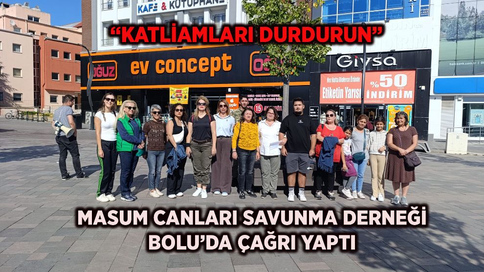 “Katliamları durdurun” — Masum Canları Savunma Derneği Bolu’da çağrı yaptı