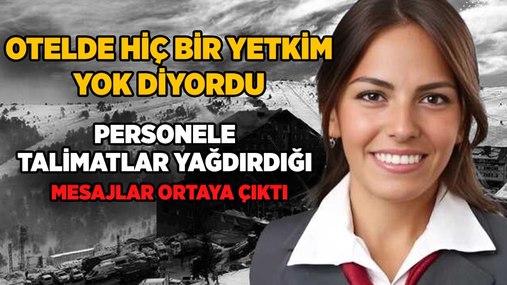 OTELDE HİÇ BİR YETKİM YOK DİYORDU... PERSONELE TALİMAT YAĞDIRDIĞI MESAJLAR ORTAYA ÇIKTI...
