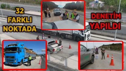 32 FARKLI NOKTADA DENETİM YAPILDI