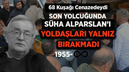 68 Kuşağı cenazedeydi... Son yolcuğunda Süha Alparslan'ı YOLDAŞLARI YALNIZ BIRAKMADI