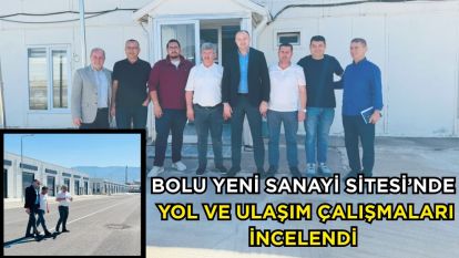 Bolu Yeni Sanayi Sitesi'nde Yol ve Ulaşım Çalışmaları İncelendi