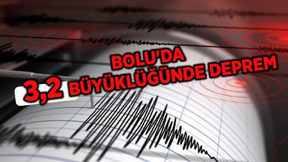 Bolu'da deprem meydana geldi