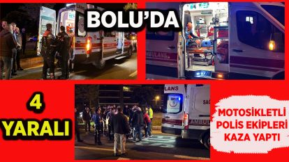 Bolu'da motosikletli polis ekipleri kaza yaptı: 4 yaralı
