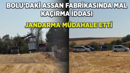 Bolu'daki Assan fabrikasında mal kaçırma iddiası: Jandarma müdahale etti