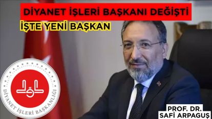 Diyanet İşleri Başkanı Değişti
