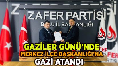 GAZİLER GÜNÜ'NDE MERKEZ İLÇE BAŞKANLIĞI'NA GAZİ ATANDI