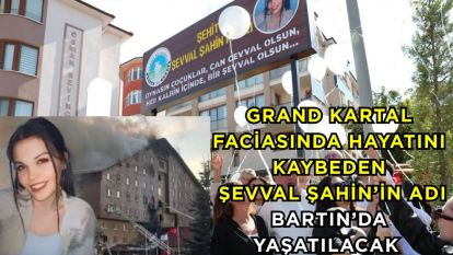 Grand Kartal Faciasında Hayatını Kaybeden Şevval Şahin'in adı Bartın'da yaşatılacak