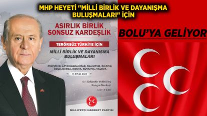 MHP Heyeti "Milli Birlik ve Dayanışma Buluşmaları" İçin Bolu'ya Geliyor